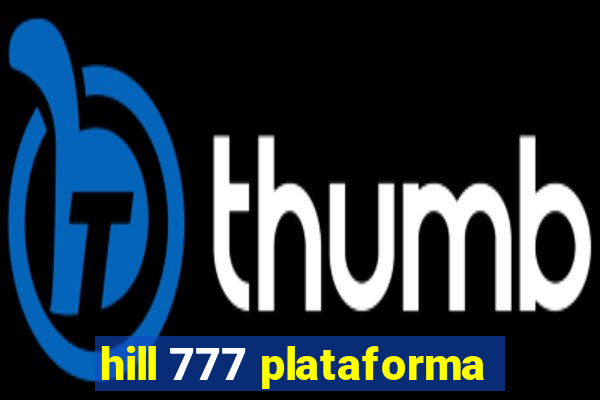 hill 777 plataforma